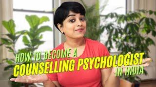 How to Become a Counselling Psychologist in India? Qualification, Work Ethics, Memberships & More..