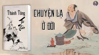 THÁNH TÔNG DI THẢO - Chuyện lạ ở đời: kỳ ảo, hoang đường, quái lạ. Kỳ thư trung hoa xưa.