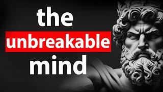THE UNBREAKABLE MIND: 10 Timeless Stoic Lessons To Build Mental Toughness | Stoicism