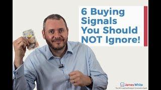 6 Buying Signals You Should NOT Ignore | James White Sales