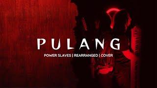 Pulang | Power Slaves (Rearranged/Cover)