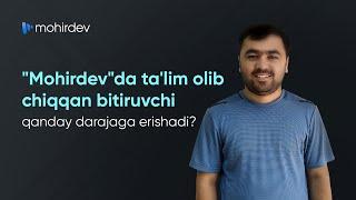 "Mohirdev"da ta'lim olib chiqqan bitiruvchi qanday darajaga erishadi?