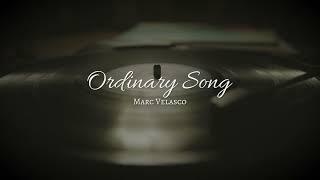 Marc Velasco - Ordinary Song (Lyric Video)