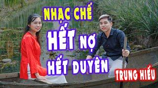 HẾT NỢ HẾT DUYÊN - TRUNG HIẾU [ NHẠC CHẾ HAY NHẤT ] LEE MEDIA