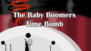 The Baby Boomers Time Bomb