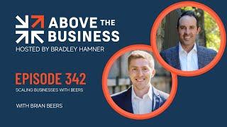 Episode 342: Scaling Businesses with Beers (Brian Beers)