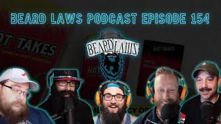 Beard Laws Podcast | Hot Takes and Brandon Tries What? | Episode 154