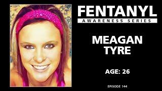 FENTANYL AWARENESS: Meagan Tyre's Story - episode 144