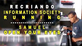 Recriando Information Society - Running / Samuel - Open Your Eyes