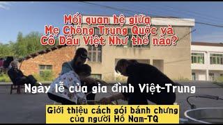 |64|Ngày lễ về quê Ck, đoàn viên gia đình, Mẹ chồng Trung Quốc đối xử với cô dâu Việt ntn?