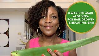 3 Ways to Make Aloe Vera for Hair Growth & Beautiful Skin