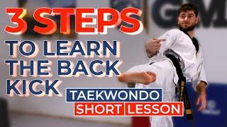 Taekwondo | SHORT LESSON: 3 Steps to Learn the Back Kick