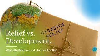 Humanitarian Aid vs. Development | What’s the Difference and Why does it Matter?