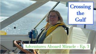 Ep 3 "Crossing the Gulf" - Adventures Aboard Miracle