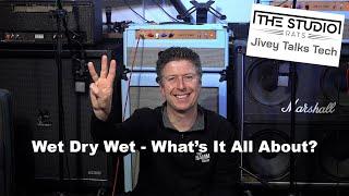 Wet Dry Wet Guitar Amps - What's It All About?