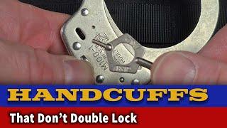 Handcuffs that do NOT Double Lock