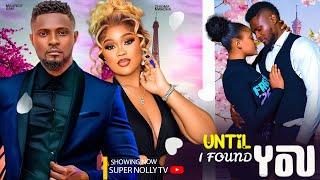 UNTIL I FOUND YOU ~ MAURICE SAM, CHIOMA NWAOHA NEW 2024 NIGERIAN AFRICAN MOVIES