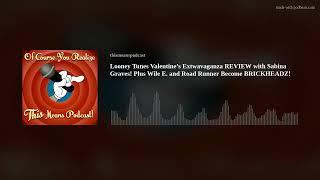 Looney Tunes Valentine’s Extwavaganza REVIEW with Sabina Graves