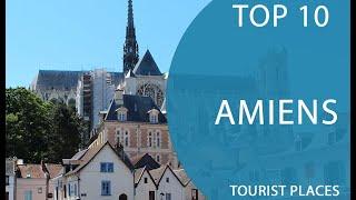 Top 10 Best Tourist Places to Visit in Amiens | France - English