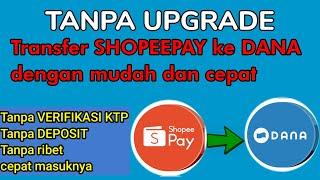 Transfer shopeepay ke DANA terbaru tanpa upgrade, kirim shopeepay ke DANA