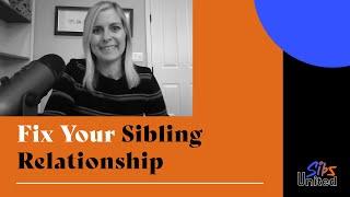 How to Fix Your Sibling Relationship