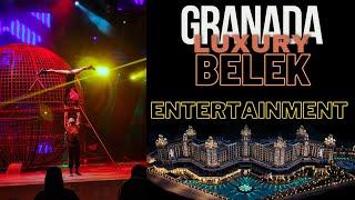 Inside Granada Luxury Belek's World  Entertainment Experience!  ️