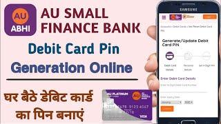 how to generate au bank debit card pin | au small finance bank debit card pin generation online