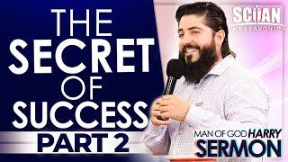 THE SECRET OF SUCCESS!!! (PART 2) | Sermon Man Of God Harry (FULL VIDEO)