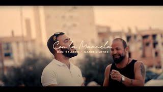 Dani Gallego, Manué Jiménez - Con La Manuela  (Video Oficial)