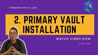 2. Primary Vault Installation -  CyberArk PAM 12.2 Lab @Home