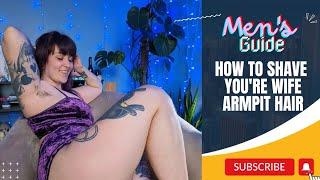 Men's Guide: How to Shave Your Wife's Armpit Hair Safely and Comfortably