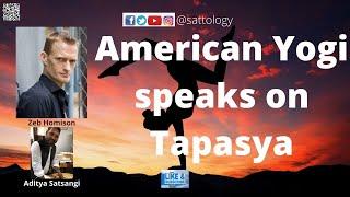 Why Tapasya is important for all ? ;#Sattology, Zeb Homison