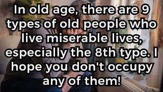 Nine Types of Elderly People Who Live Miserable Lives Especially the eighth type.