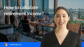 How to calculate retirement income?