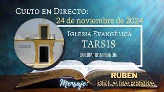 Culto en directo - Mensaje: Rubén de la Barrera - 24/11/2024