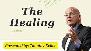 The Healing - Timothy Keller Sermons