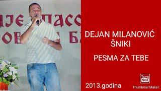 DEJAN MILANOVIĆ ŠNIKI-PESMA ZA TEBE (2013)