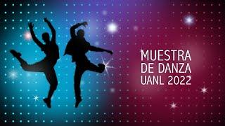 Muestra de Danza UANL 2022 - Programa II