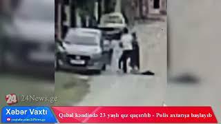 Qabal kəndində 23 yaşlı qızın zorla qaçırılmasına dair video görüntülər yayılıb!