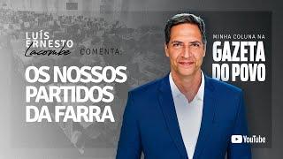 OS NOSSOS PARTIDOS DA FARRA - minha coluna na GAZETA DO POVO