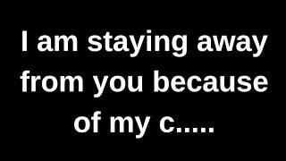 I am staying away from you because of.... love quotes  love messages love letter heartfelt messages