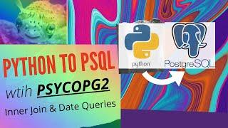 POSTGRESQL TO PYTHON  WITH (psycopg2): INNER JOIN |  QUERY DATES | CREATE TABLE FROM JOIN