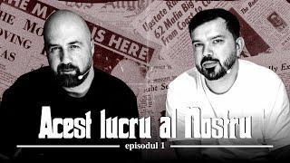 Acest lucru al nostru | Începuturile mafiei în America | cu Vio Dragu și Alex Băcica | #1