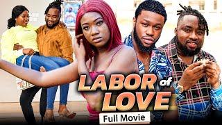 LABOR OF LOVE (Full Movie) Chinenye Nnebe/Stan Nze/Omalicha 2021 Trending Nigerian Nollywood Movie