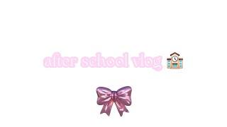 after school vlog 