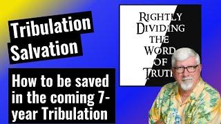Tribulation Salvation - How to be saved during the 7-year Tribulation