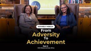 On Daring Career Moves, Self-Development: The Story of Wambui Mbesa on The Executive Table ( PART 2)