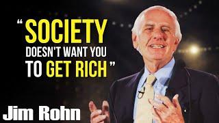 Jim Rohn - Society Doesn't Want You To Get Rich