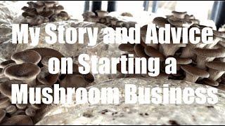 My Story and Advice on Starting a Mushroom Business