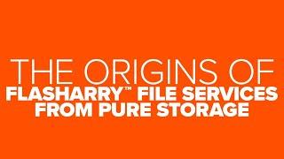 The Origins of FlashArray File Services